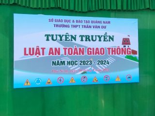 Trường THPT Trần Văn Dư tổ chức tuyên truyền, phổ biến pháp luật về  an toàn giao thông năm học 2023-2024